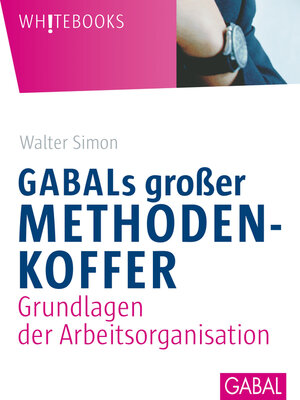 cover image of GABALs großer Methodenkoffer. Grundlagen der Arbeitsorganisation